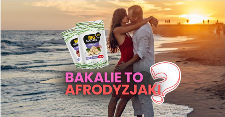 Bakalie i przyprawy naturalne afrodyzjaki
