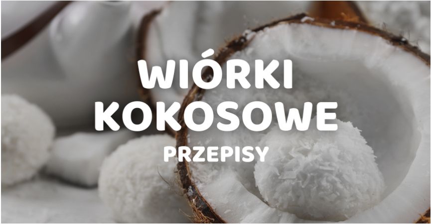 Wiórki Kokosowe: Przepisy na Smaczne i Kreatywne Dania
