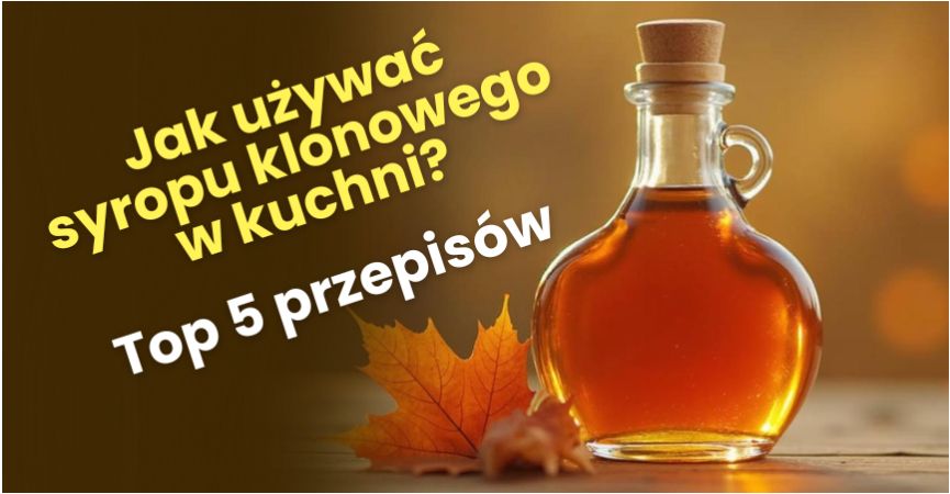 Zamiennik cukru – jak używać syropu klonowego w kuchni?