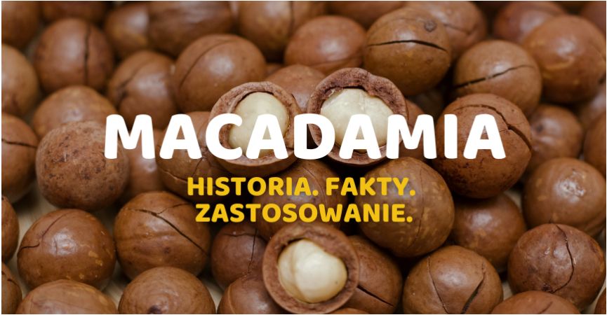 Orzechy Makadamia: Historia, Fakty i Zastosowania
